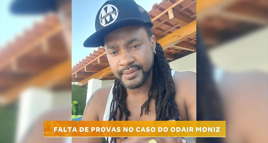 FALTA DE PROVAS NO CASO DO ODAIR MONIZ